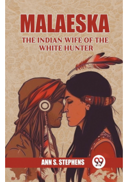 Malaeska The Indian Wife Of The White Hunter