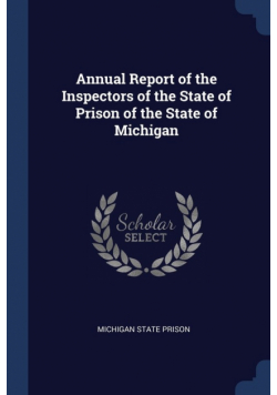 Annual Report of the Inspectors of the State of Prison of the State of Michigan