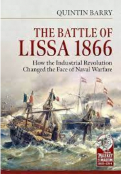 The Battle Of Lissa 1866 How The Industrial Revolution Changed The Face of Naval Warfare
