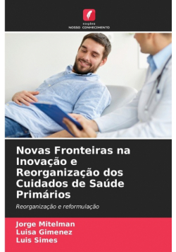 Novas Fronteiras na Inovação e Reorganização dos Cuidados de Saúde Primários