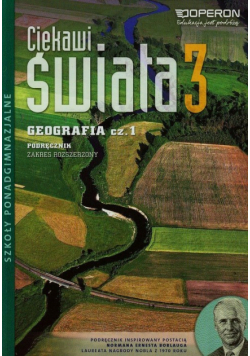 Ciekawi świata 3 Geografia Podręcznik Część 1 Zakres rozszerzony