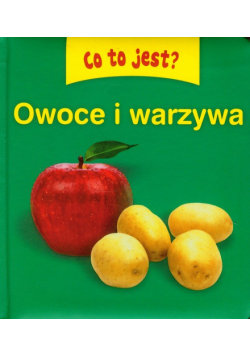 Co to jest? Owoce i warzywa