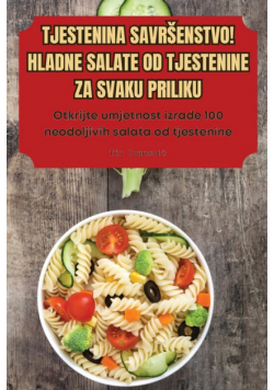 Tjestenina Savršenstvo! Hladne Salate Od Tjestenine Za Svaku Priliku
