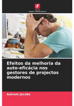 Efeitos da melhoria da auto-eficácia nos gestores de projectos modernos