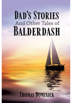 Dad's Stories And Other Tales of Balderdash