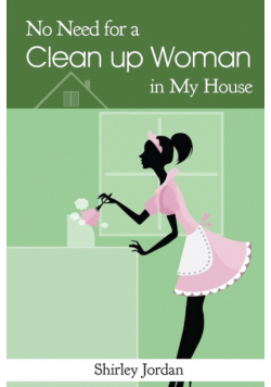 No Need for a Cleanup Woman in My House
