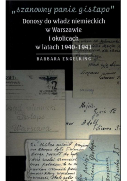 "Szanowny panie gistapo". Donosy do władz niemieckich w Warszawie i okolicach w latach 1940- 1941