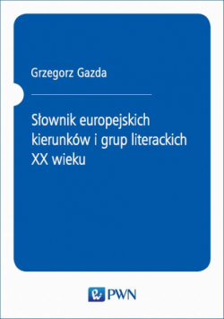Słownik europejskich kierunków i grup literackich XX wieku