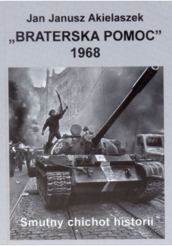 Braterska pomoc 1968 Smutny chichot historii
