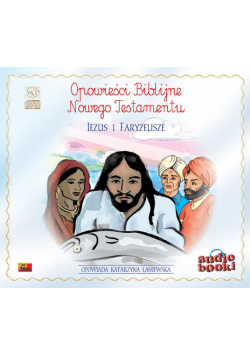Opowieści Biblijne. Jezus i Faryzeusze