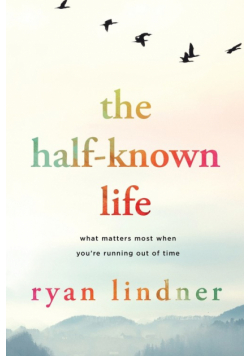 The Half-Known Life
