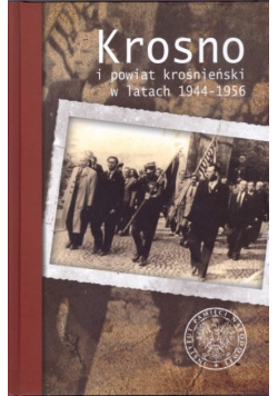 Krosno i powiat krośnieński w latach 1944 -  1956