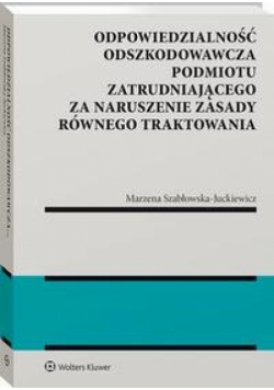 Odpowiedzialność odszkodowawcza podmiotu zatrudniającego za naruszenie zasady równego traktowania