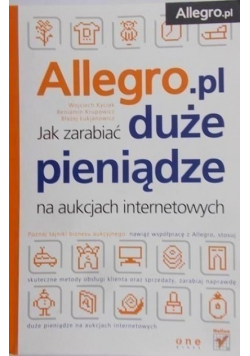 Allegro pl Jak zarabiać duże pieniądze na aukcjach internetowych