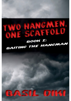 Two Hangmen, One Scaffold Book I. Baiting the Hangman