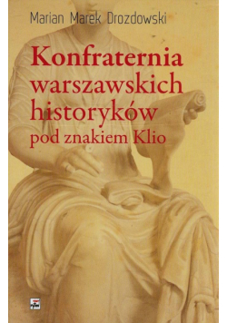 Konfraternia warszawskich historyków pod znakiem Klio