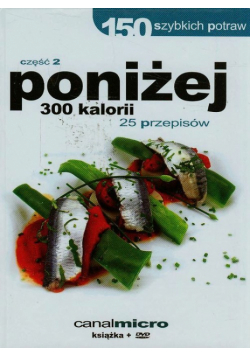 150 szybkich potraw poniżej 300 kalorii Część 2 + DVD