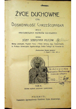 Życie duchowne czyli doskonałość Chrześcijańska Tom II 1912 r.