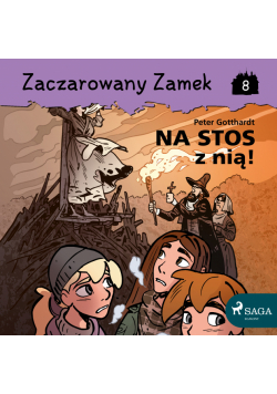 Zaczarowany Zamek. Zaczarowany Zamek 8 - Na stos z nią! (#8)
