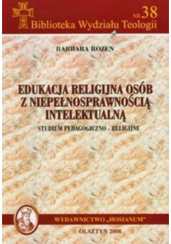 Edukacja religijna osób z niepełnosprawnością intelektualną Studium pedagogiczno religijne