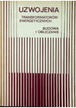 Uzwojenia transformatorów energetycznych Budowa i obliczanie