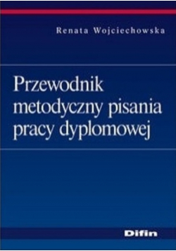Przewodnik metodyczny pisania pracy dyplomowej