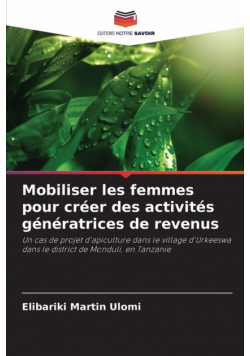 Mobiliser les femmes pour créer des activités génératrices de revenus