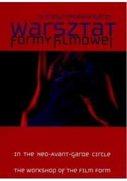 W kręgu neoawangardy. Warsztat Formy Filmowej