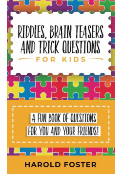 Riddles, Brain Teasers, and Trick Questions for Kids