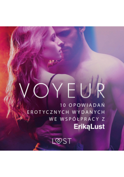 LUST. Voyeur – 10 opowiadań erotycznych wydanych we współpracy z Eriką Lust