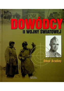 Dowódcy II wojny światowej Tom 60 Omar Bradley
