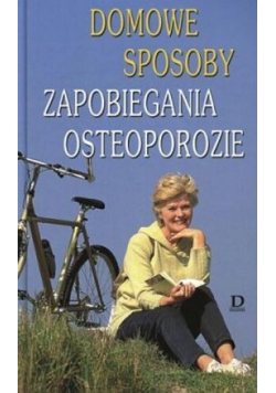 Domowe sposoby zapobiegania osteoporozie
