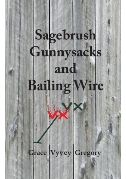 Sagebrush Gunnysacks and Bailing Wire