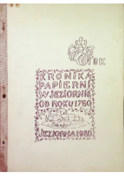 Kronika papierni w Jeziornie od roku 1760
