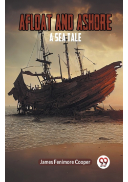 Afloat and Ashore A Sea Tale