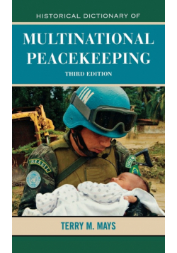 Historical Dictionary of Multinational Peacekeeping, Third Edition