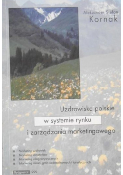 Uzdrowiska polskie w systemie rynku i zarządzania marketingowego