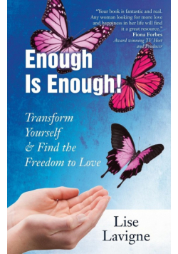 Enough Is Enough! Transform Yourself & Find the Freedom to Love