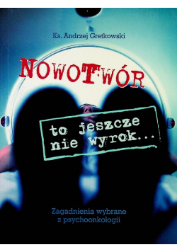 Nowotwór to jeszcze nie wyrok