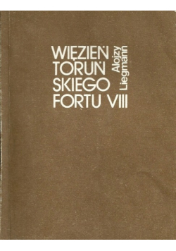 Więzień Toruńskiego Fortu VIII