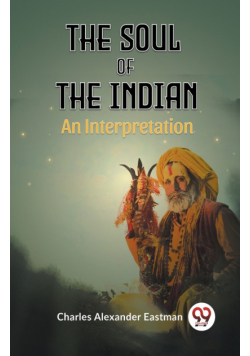 The Soul Of The Indian An Interpretation