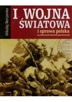 I wojna światowa i sprawa polska na dawnych kartach pocztowych