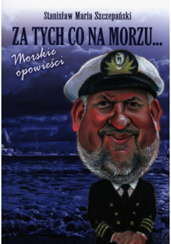 Za tych co na morzu. Morskie opowieści