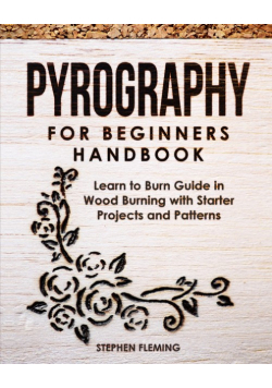 Pyrography for Beginners Handbook