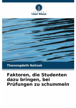 Faktoren, die Studenten dazu bringen, bei Prüfungen zu schummeln