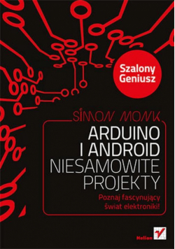 Arduino i Android Niesamowite projekty Szalony Geniusz