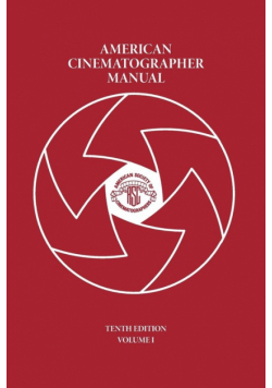 American Cinematographer Manual Vol. I