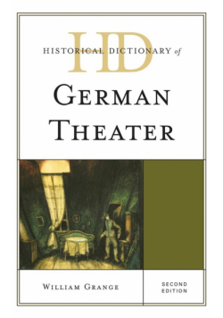 Historical Dictionary of German Theater, Second Edition