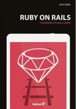 Ruby on Rails. Tworzenie aplikacji WWW
