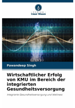 Wirtschaftlicher Erfolg von KMU im Bereich der integrierten Gesundheitsversorgung